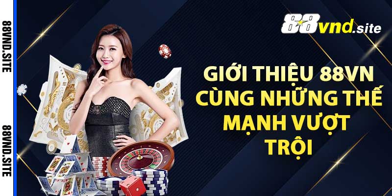 Giới thiệu 88vn cùng những thế mạnh vượt trội